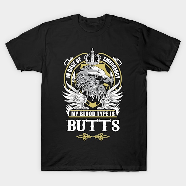 Butts Name T Shirt - In Case Of Emergency My Blood Type Is Butts Gift Item T-Shirt by AlyssiaAntonio7529